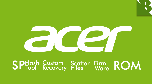 Download Firmware, CWM/TWRP, ROMs, SP Flash Tool, Scatter Acer Liquid And Iconia Series Download Firmware, CWM/TWRP, ROMs, SP Flash Tool, Scatter Acer Liquid And Iconia Series